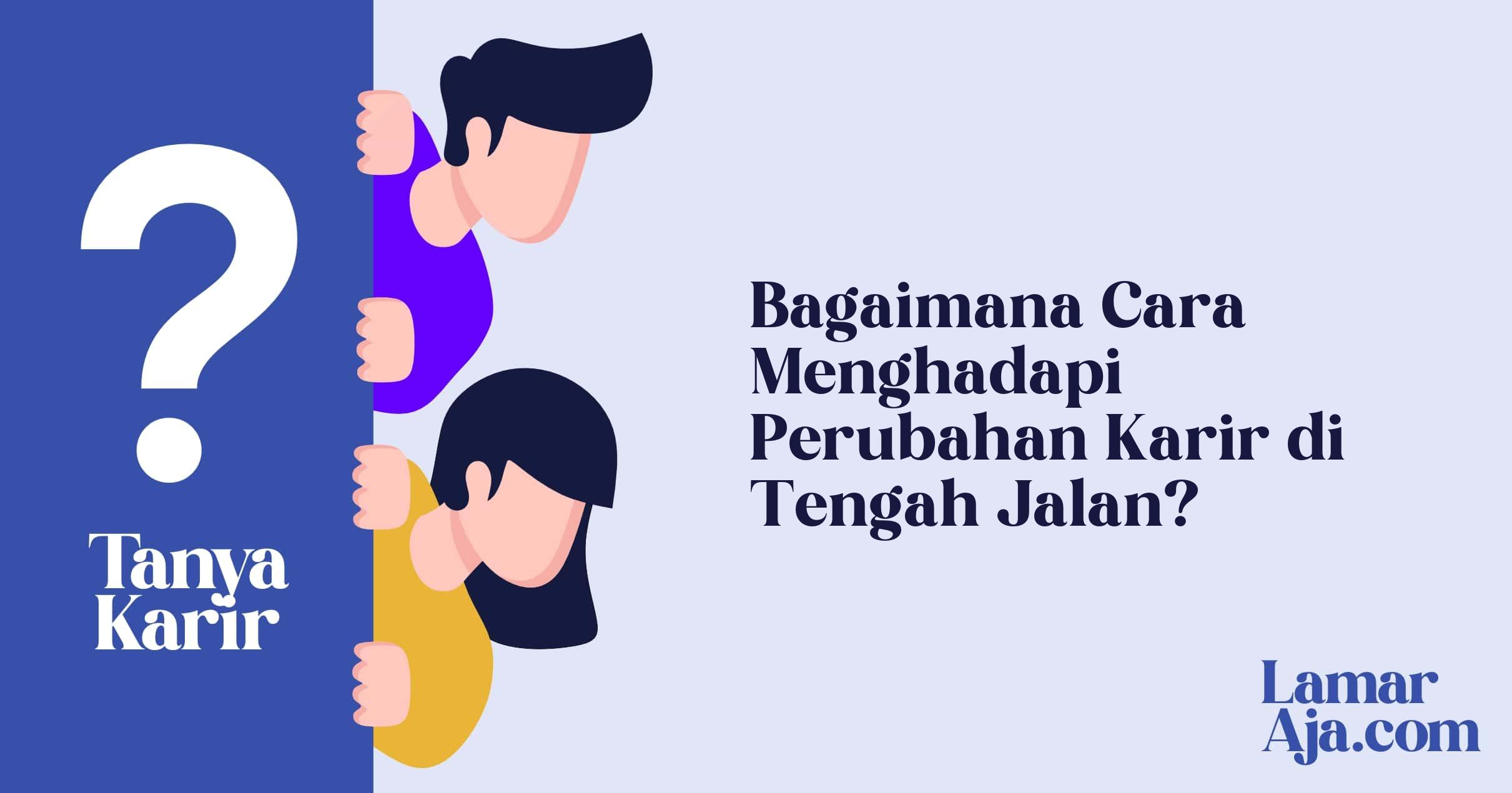 Bagaimana Cara Menghadapi Perubahan Karir di Tengah Jalan?